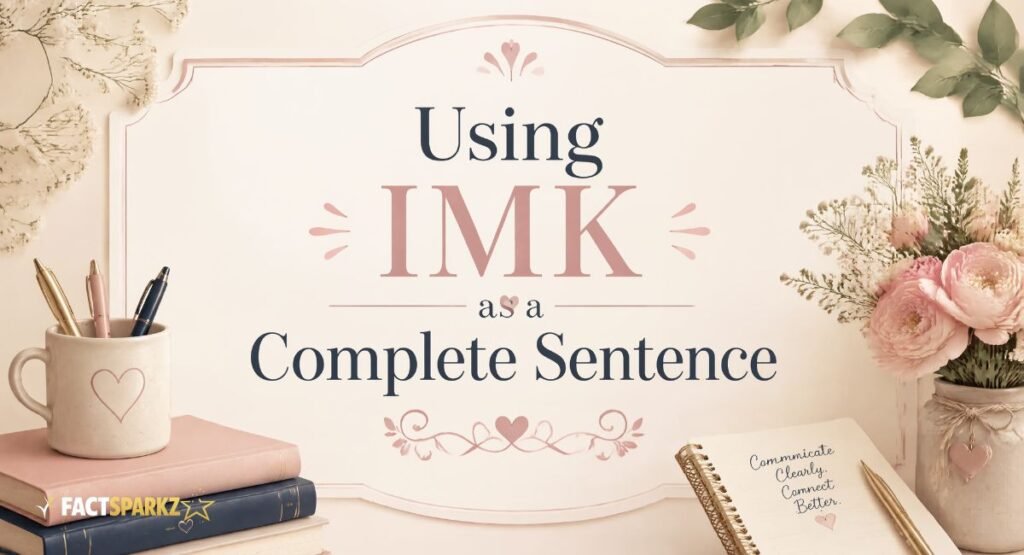 Using Imk as a Complete Sentence